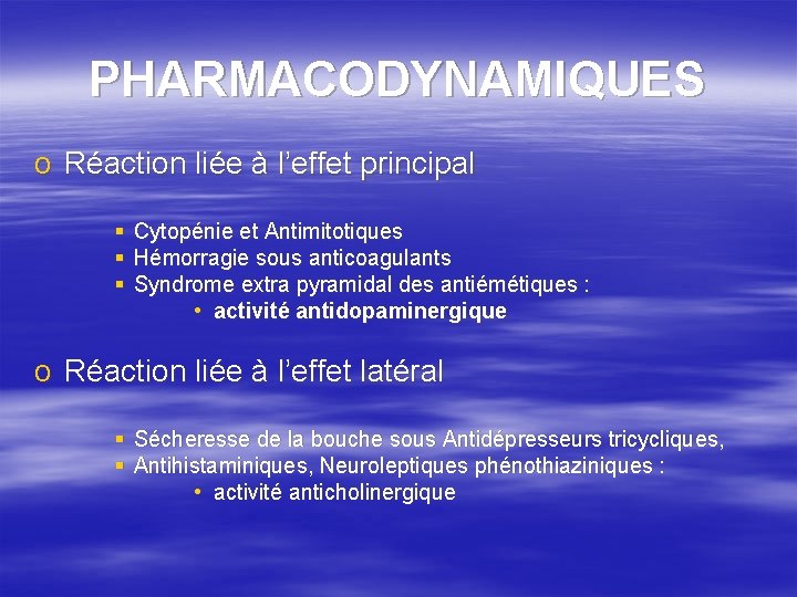 PHARMACODYNAMIQUES o Réaction liée à l’effet principal § Cytopénie et Antimitotiques § Hémorragie sous