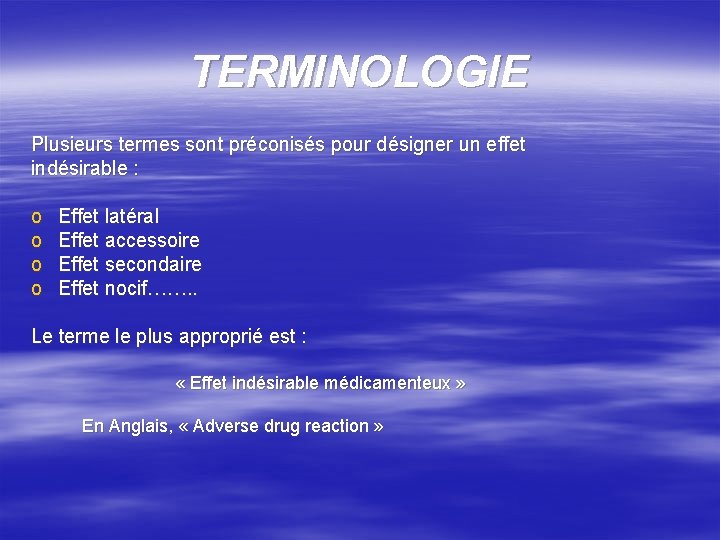 TERMINOLOGIE Plusieurs termes sont préconisés pour désigner un effet indésirable : o o Effet