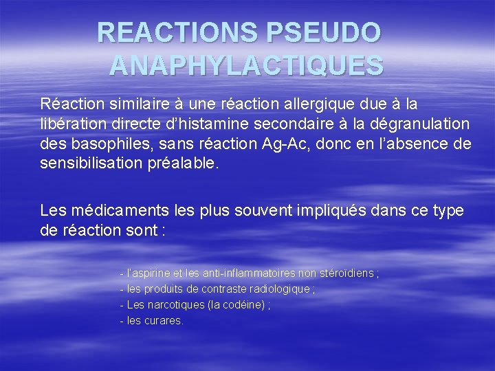 REACTIONS PSEUDO ANAPHYLACTIQUES Réaction similaire à une réaction allergique due à la libération directe