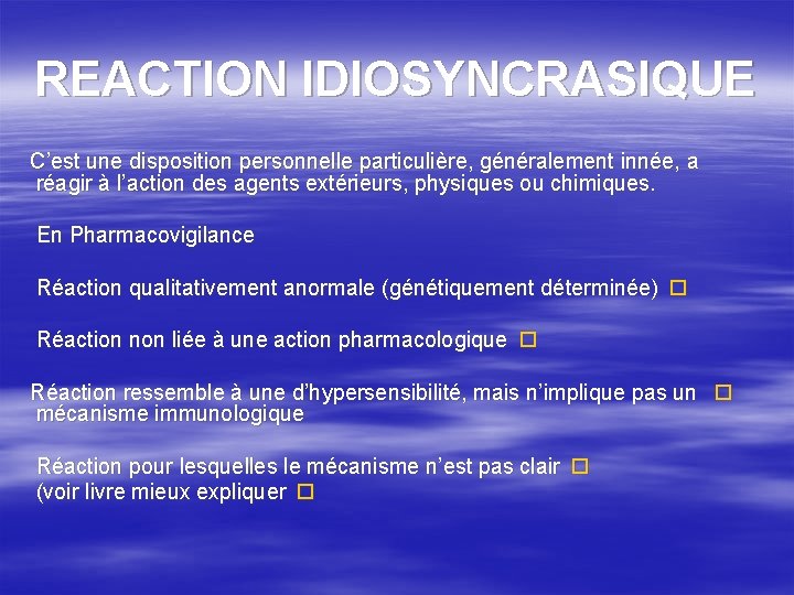 REACTION IDIOSYNCRASIQUE C’est une disposition personnelle particulière, généralement innée, a réagir à l’action des