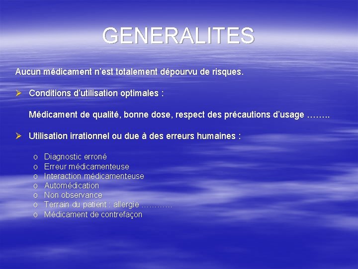 GENERALITES Aucun médicament n’est totalement dépourvu de risques. Ø Conditions d’utilisation optimales : Médicament