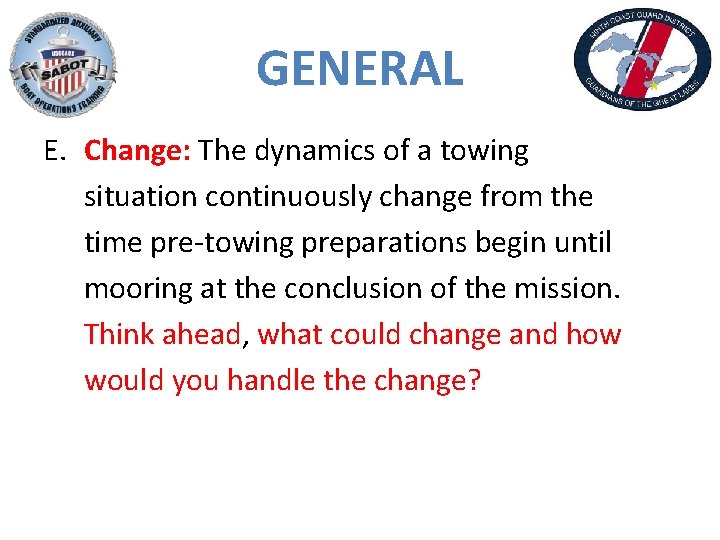 GENERAL E. Change: The dynamics of a towing situation continuously change from the time