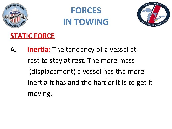 FORCES IN TOWING STATIC FORCE A. Inertia: The tendency of a vessel at rest