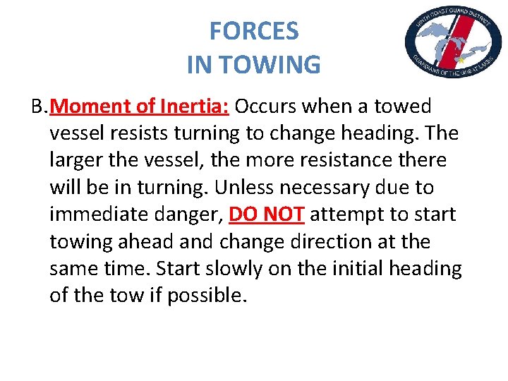 FORCES IN TOWING B. Moment of Inertia: Occurs when a towed vessel resists turning