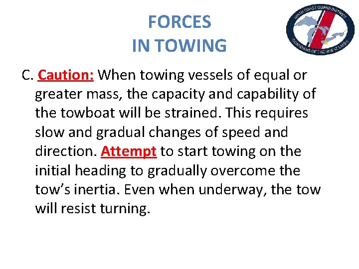 FORCES IN TOWING C. Caution: When towing vessels of equal or greater mass, the