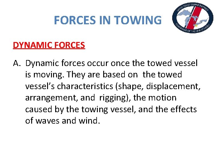 FORCES IN TOWING DYNAMIC FORCES A. Dynamic forces occur once the towed vessel is