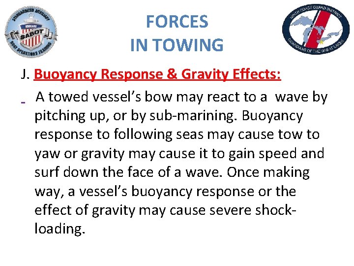 FORCES IN TOWING J. Buoyancy Response & Gravity Effects: A towed vessel’s bow may