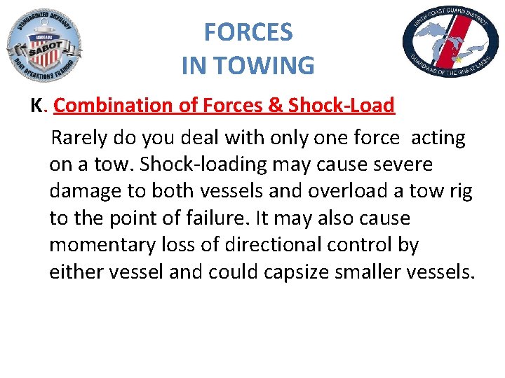 FORCES IN TOWING K. Combination of Forces & Shock-Load Rarely do you deal with