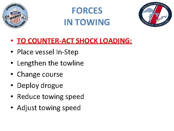 FORCES IN TOWING • • TO COUNTER-ACT SHOCK LOADING: Place vessel In-Step Lengthen the