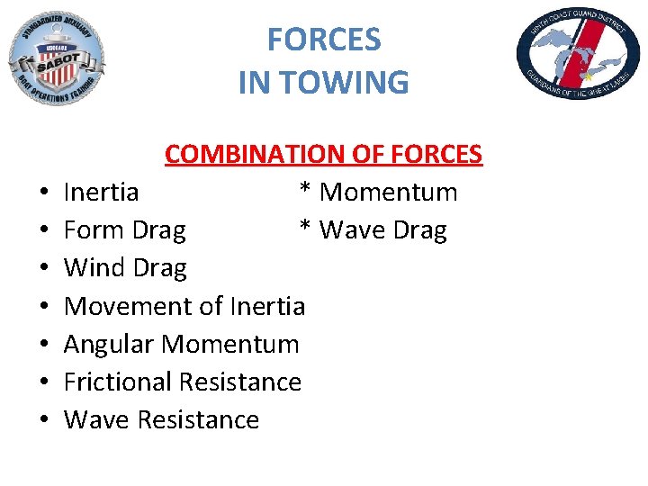 FORCES IN TOWING • • COMBINATION OF FORCES Inertia * Momentum Form Drag *