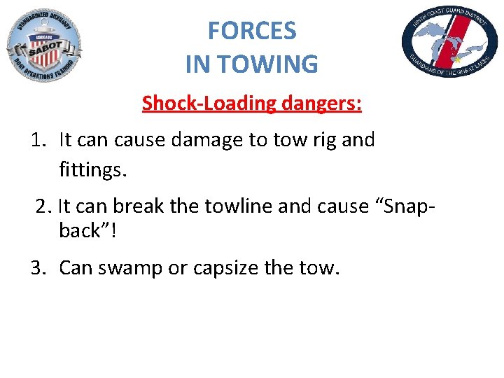 FORCES IN TOWING Shock-Loading dangers: 1. It can cause damage to tow rig and