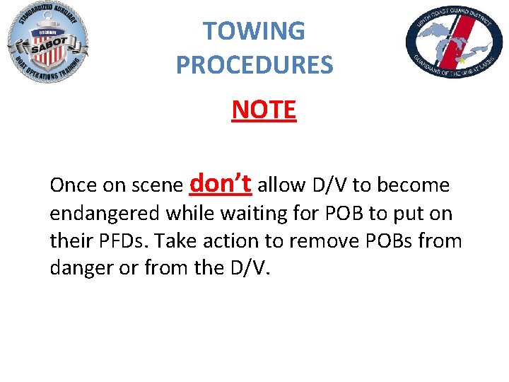 TOWING PROCEDURES NOTE Once on scene don’t allow D/V to become endangered while waiting