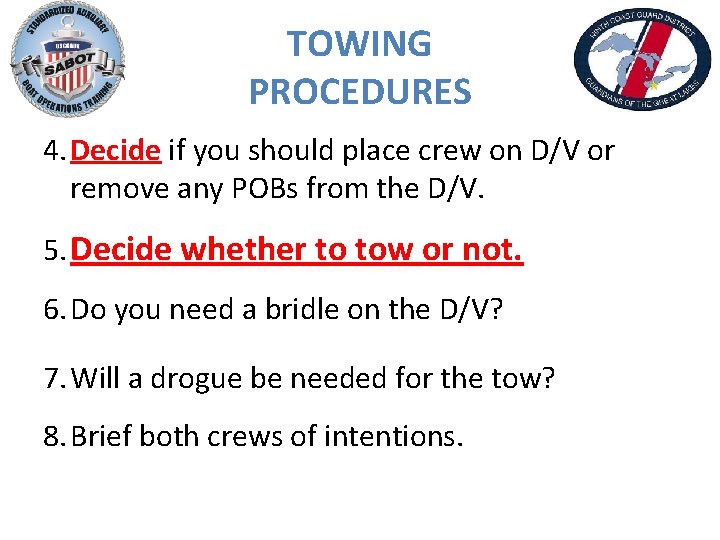 TOWING PROCEDURES 4. Decide if you should place crew on D/V or remove any