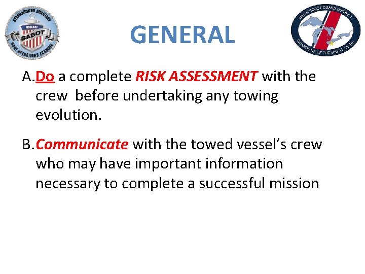 GENERAL A. Do a complete RISK ASSESSMENT with the crew before undertaking any towing