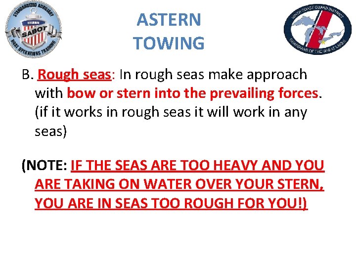 ASTERN TOWING B. Rough seas: In rough seas make approach with bow or stern