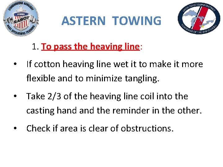 ASTERN TOWING 1. To pass the heaving line: • If cotton heaving line wet