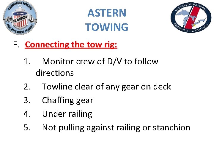 ASTERN TOWING F. Connecting the tow rig: 1. 2. 3. 4. 5. Monitor crew