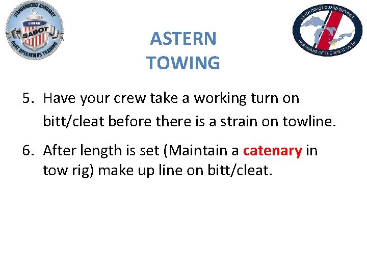 ASTERN TOWING 5. Have your crew take a working turn on bitt/cleat before there