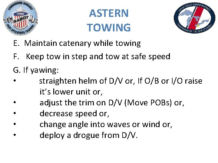 ASTERN TOWING E. Maintain catenary while towing F. Keep tow in step and tow