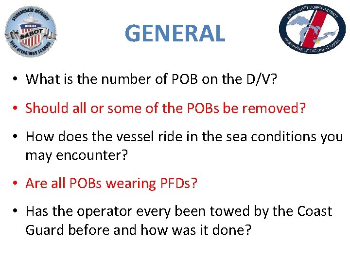 GENERAL • What is the number of POB on the D/V? • Should all