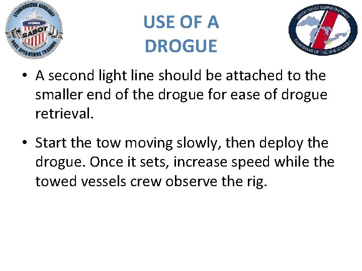 USE OF A DROGUE • A second light line should be attached to the