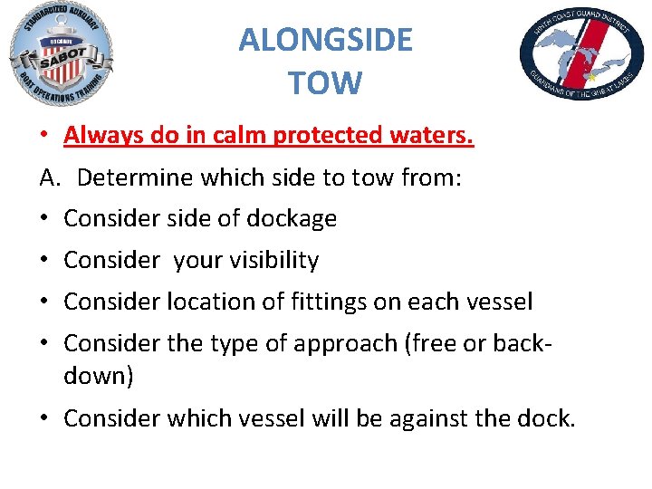 ALONGSIDE TOW • Always do in calm protected waters. A. Determine which side to