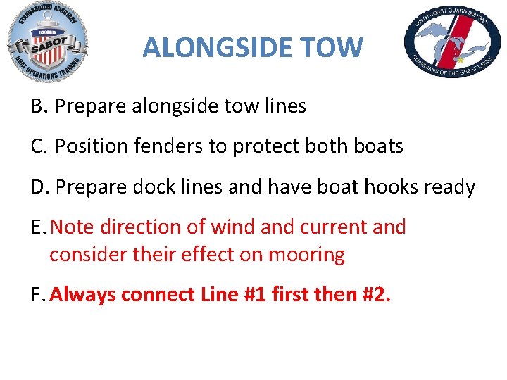 ALONGSIDE TOW B. Prepare alongside tow lines C. Position fenders to protect both boats