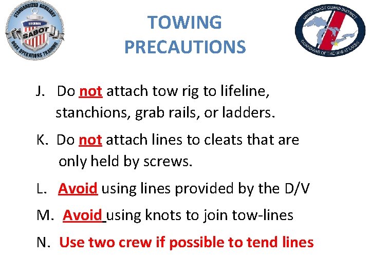 TOWING PRECAUTIONS J. Do not attach tow rig to lifeline, stanchions, grab rails, or