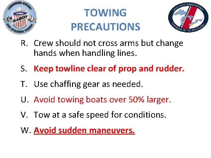 TOWING PRECAUTIONS R. Crew should not cross arms but change hands when handling lines.