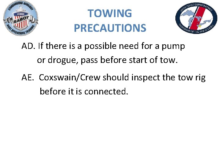 TOWING PRECAUTIONS AD. If there is a possible need for a pump or drogue,