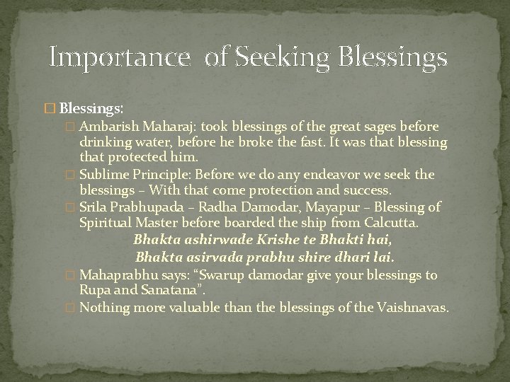 Importance of Seeking Blessings � Blessings: � Ambarish Maharaj: took blessings of the great
