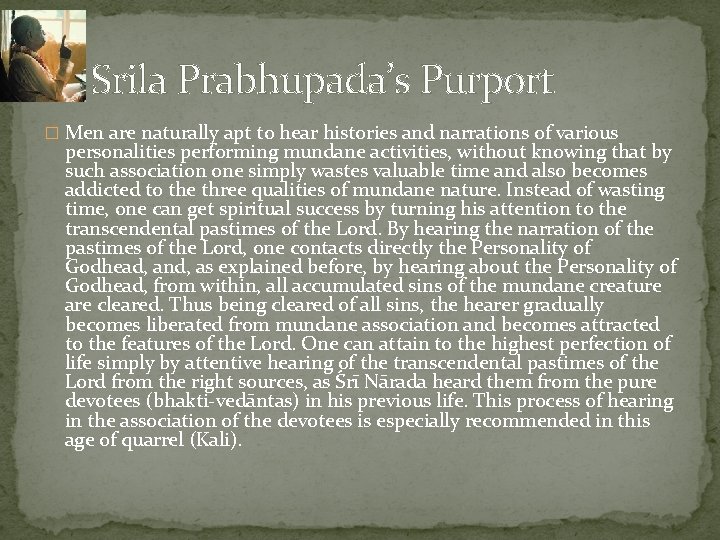 Srila Prabhupada’s Purport � Men are naturally apt to hear histories and narrations of