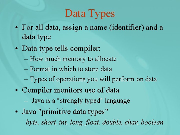 Data Types • For all data, assign a name (identifier) and a data type