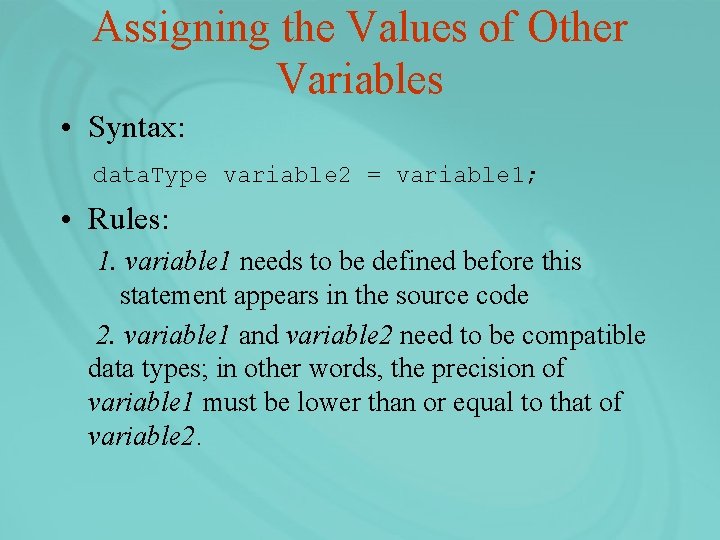 Assigning the Values of Other Variables • Syntax: data. Type variable 2 = variable