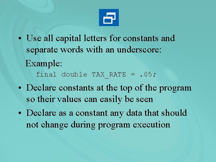  • Use all capital letters for constants and separate words with an underscore: