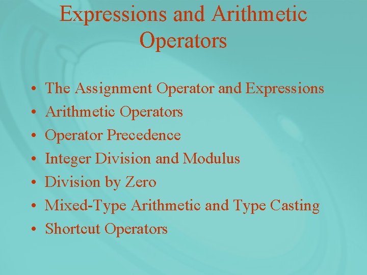 Expressions and Arithmetic Operators • • The Assignment Operator and Expressions Arithmetic Operators Operator