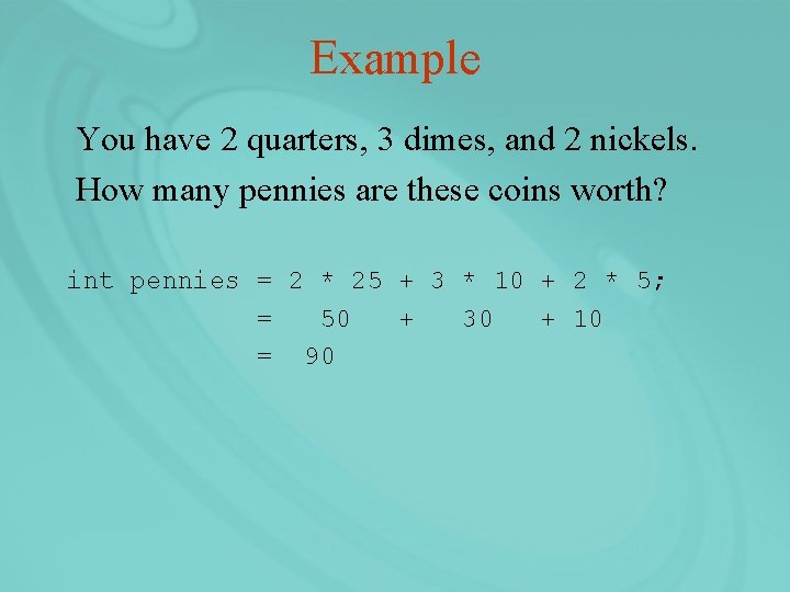 Example You have 2 quarters, 3 dimes, and 2 nickels. How many pennies are