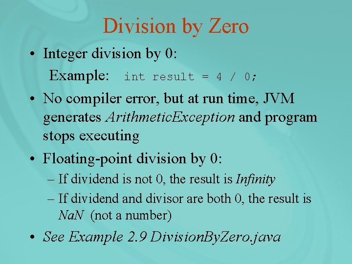 Division by Zero • Integer division by 0: Example: int result = 4 /