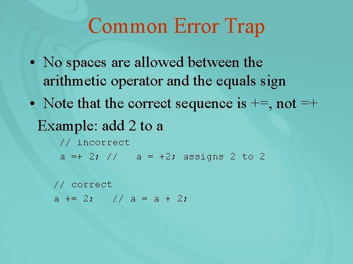 Common Error Trap • No spaces are allowed between the arithmetic operator and the