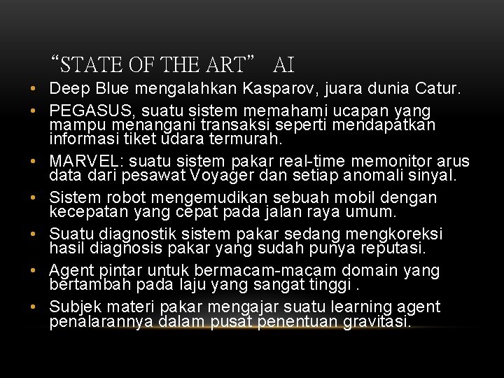 “STATE OF THE ART” AI • Deep Blue mengalahkan Kasparov, juara dunia Catur. •