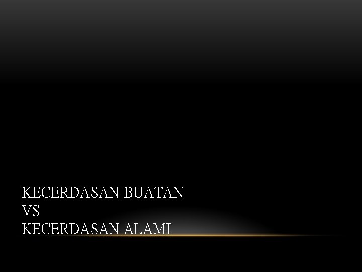 KECERDASAN BUATAN VS KECERDASAN ALAMI 