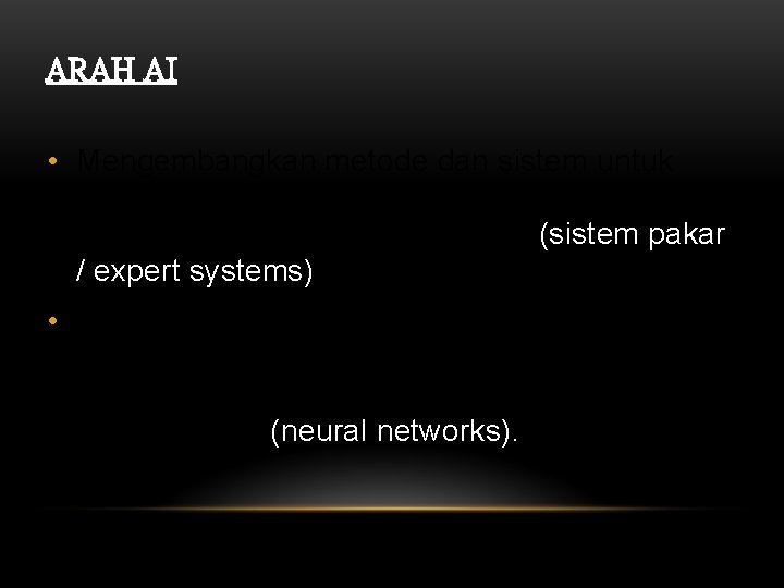 ARAH AI • Mengembangkan metode dan sistem untuk menyelesaikan masalah AI tanpa mengikuti cara