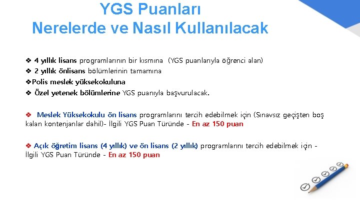 YGS Puanları Nerelerde ve Nasıl Kullanılacak v 4 yıllık lisans programlarının bir kısmına (YGS
