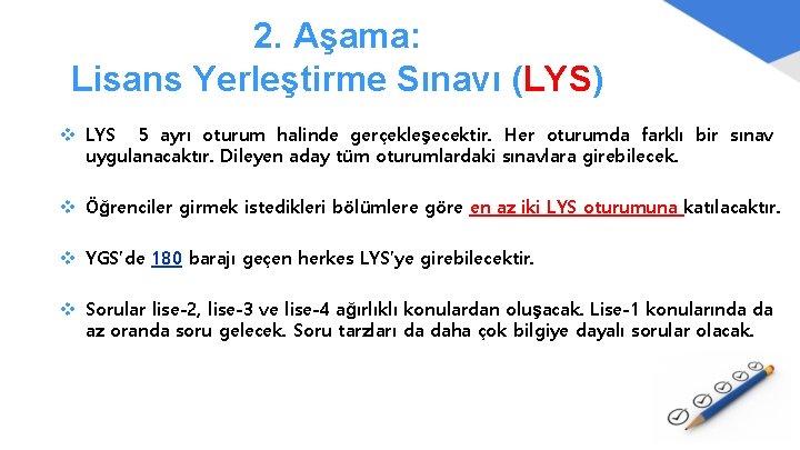 2. Aşama: Lisans Yerleştirme Sınavı (LYS) v LYS 5 ayrı oturum halinde gerçekleşecektir. Her