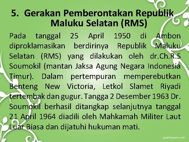 5. Gerakan Pemberontakan Republik Maluku Selatan (RMS) Pada tanggal 25 April 1950 di Ambon