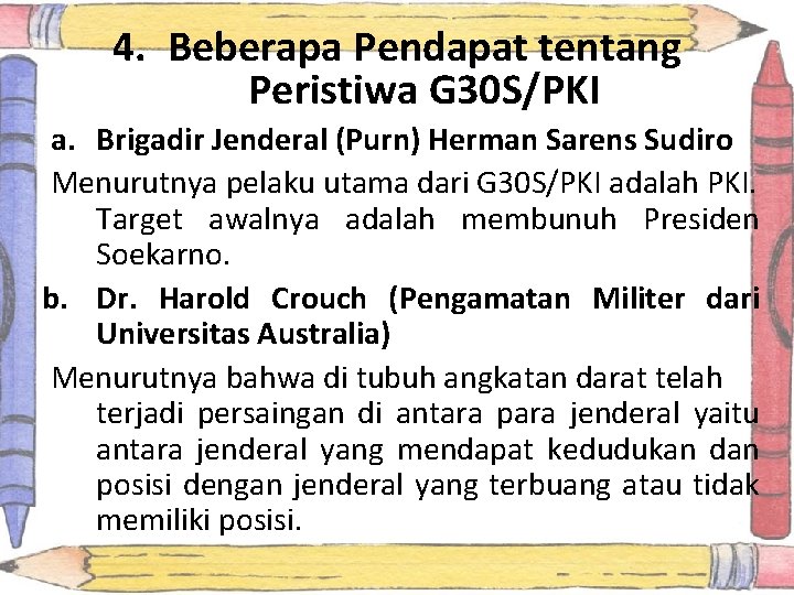 4. Beberapa Pendapat tentang Peristiwa G 30 S/PKI a. Brigadir Jenderal (Purn) Herman Sarens