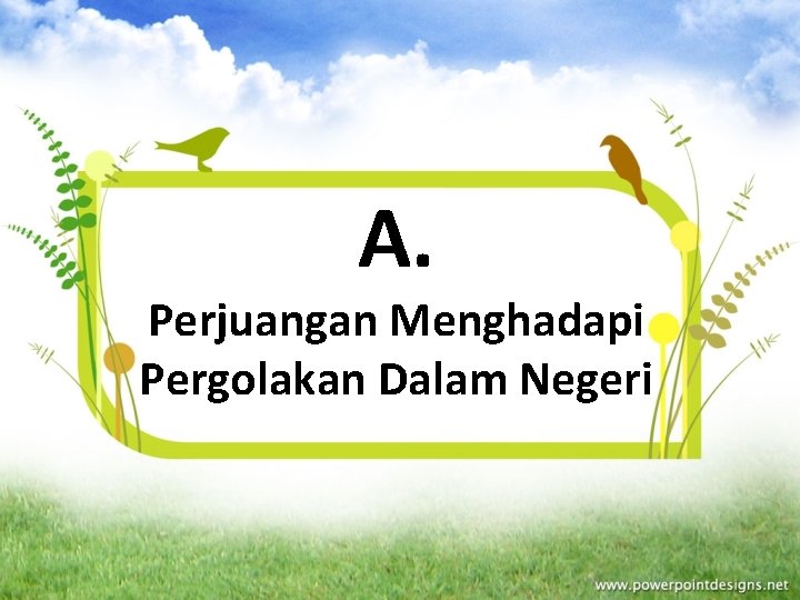 A. Perjuangan Menghadapi Pergolakan Dalam Negeri 