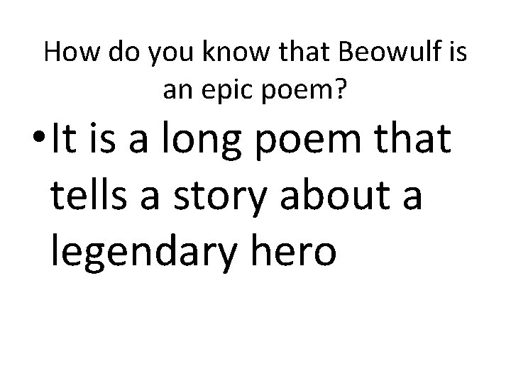 How do you know that Beowulf is an epic poem? • It is a