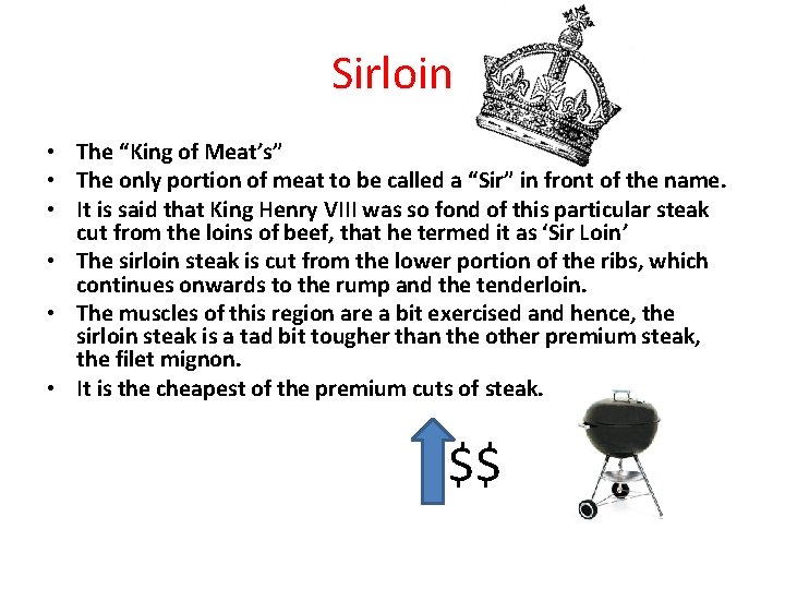 Sirloin • The “King of Meat’s” • The only portion of meat to be