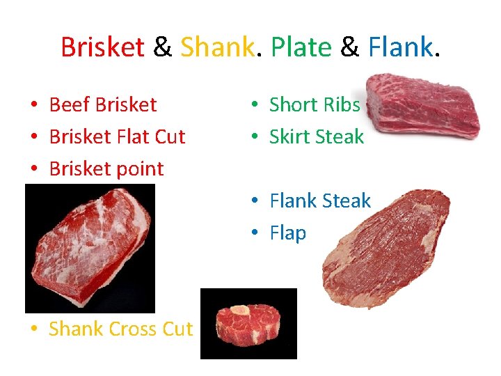 Brisket & Shank. Plate & Flank. • Beef Brisket • Brisket Flat Cut •